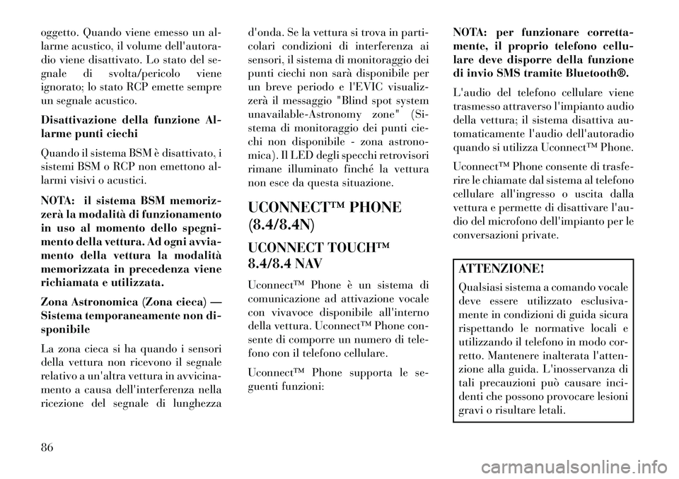 Lancia Thema 2013 Libretto Uso Manutenzione (in Italian) oggetto. Quando viene emesso un al-
larme acustico, il volume dellautora-
dio viene disattivato. Lo stato del se-
gnale di svolta/pericolo viene
ignorato; lo stato RCP emette sempre
un segnale acusti Lancia Thema 2013 Libretto Uso Manutenzione (in Italian) oggetto. Quando viene emesso un al-
larme acustico, il volume dellautora-
dio viene disattivato. Lo stato del se-
gnale di svolta/pericolo viene
ignorato; lo stato RCP emette sempre
un segnale acusti