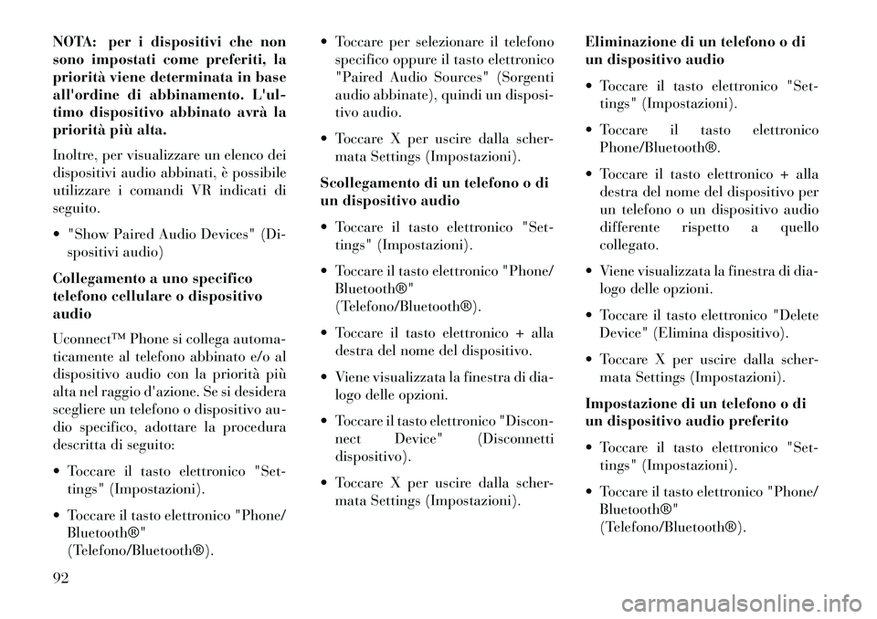 Lancia Thema 2013  Libretto Uso Manutenzione (in Italian) NOTA: per i dispositivi che non
sono impostati come preferiti, la
priorità viene determinata in base
allordine di abbinamento. Lul-
timo dispositivo abbinato avrà la
priorità più alta.
Inoltre, 