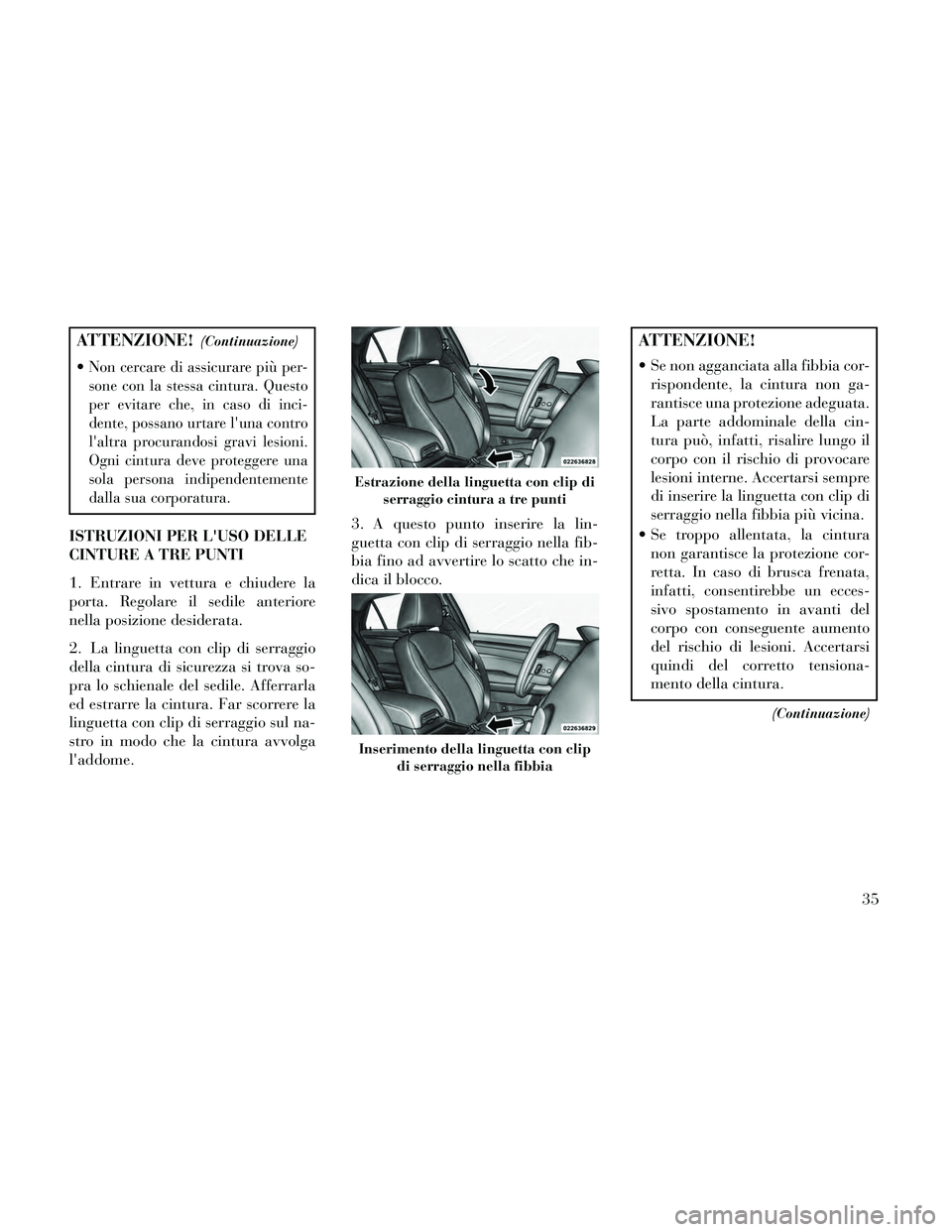 Lancia Thema 2014 Libretto Uso Manutenzione (in Italian) ATTENZIONE!(Continuazione)
Non cercare di assicurare più per-
sone con la stessa cintura. Questo
per evitare che, in caso di inci-
dente, possano urtare luna contro
laltra procurandosi gravi lesion Lancia Thema 2014 Libretto Uso Manutenzione (in Italian) ATTENZIONE!(Continuazione)
Non cercare di assicurare più per-
sone con la stessa cintura. Questo
per evitare che, in caso di inci-
dente, possano urtare luna contro
laltra procurandosi gravi lesion