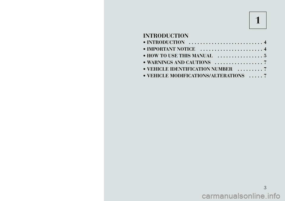 Lancia Thema 2012  Owner handbook (in English) 1
INTRODUCTION
 INTRODUCTION . . . . . . . . . . . . . . . . . . . . . . . . . . 4
 IMPORTANT NOTICE . . . . . . . . . . . . . . . . . . . . . . 4
 HOW TO USE THIS MANUAL . . . . . . . . . . . . . 