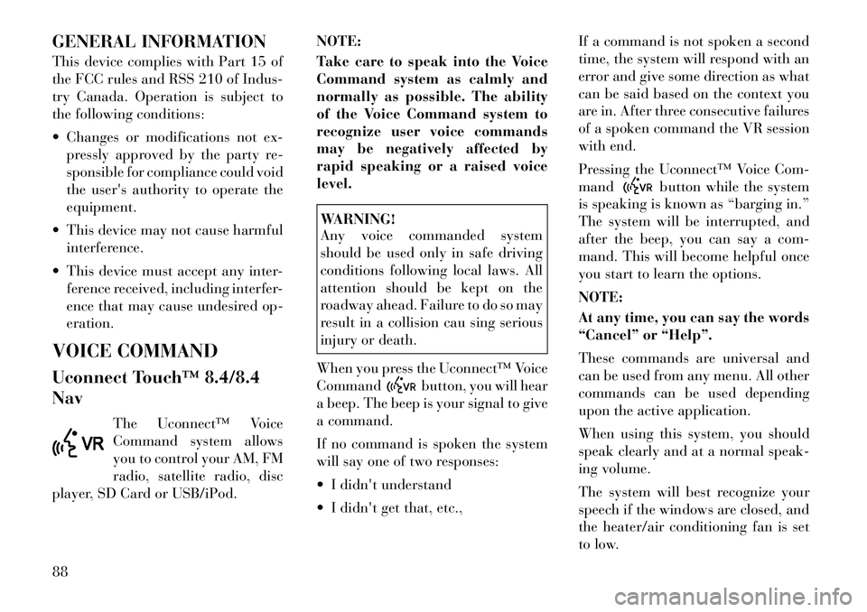Lancia Thema 2012 Owner handbook (in English) GENERAL INFORMATION
This device complies with Part 15 of
the FCC rules and RSS 210 of Indus-
try Canada. Operation is subject to
the following conditions:
Changes or modifications not ex-pressly app Lancia Thema 2012 Owner handbook (in English) GENERAL INFORMATION
This device complies with Part 15 of
the FCC rules and RSS 210 of Indus-
try Canada. Operation is subject to
the following conditions:
Changes or modifications not ex-pressly app