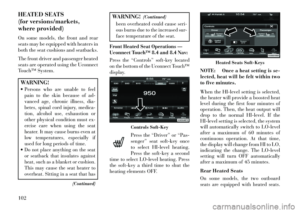 Lancia Thema 2013 Owner handbook (in English) HEATED SEATS
(for versions/markets,
where provided)
On some models, the front and rear
seats may be equipped with heaters in
both the seat cushions and seatbacks.
The front driver and passenger heated Lancia Thema 2013 Owner handbook (in English) HEATED SEATS
(for versions/markets,
where provided)
On some models, the front and rear
seats may be equipped with heaters in
both the seat cushions and seatbacks.
The front driver and passenger heated