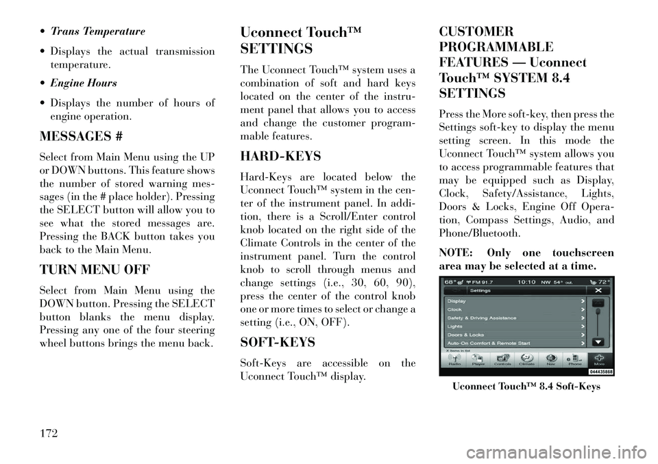 Lancia Thema 2013  Owner handbook (in English)  Trans Temperature
 Displays the actual transmissiontemperature.
 Engine Hours
 Displays the number of hours of engine operation.
MESSAGES #
Select from Main Menu using the UP
or DOWN buttons. Thi