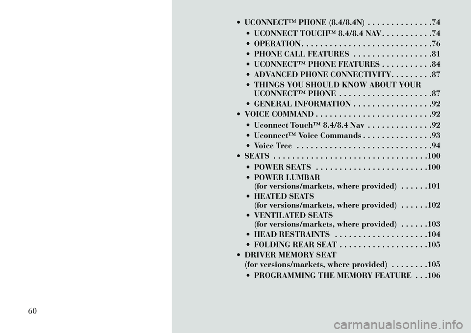 Lancia Thema 2013  Owner handbook (in English)  UCONNECT™ PHONE (8.4/8.4N) . . . . . . . . . . . . . .74 UCONNECT TOUCH™ 8.4/8.4 NAV . . . . . . . . . . .74
 OPERATION . . . . . . . . . . . . . . . . . . . . . . . . . . . .76
 PHONE CALL F