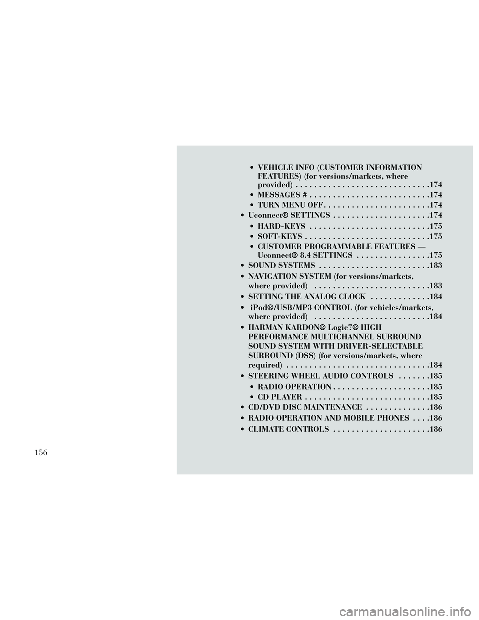 Lancia Thema 2014 Owner handbook (in English) VEHICLE INFO (CUSTOMER INFORMATIONFEATURES) (for versions/markets, where
provided) .............................174
MESSAGES # ..........................174
TURN MENU OFF .......................174 Lancia Thema 2014 Owner handbook (in English) VEHICLE INFO (CUSTOMER INFORMATIONFEATURES) (for versions/markets, where
provided) .............................174
MESSAGES # ..........................174
TURN MENU OFF .......................174