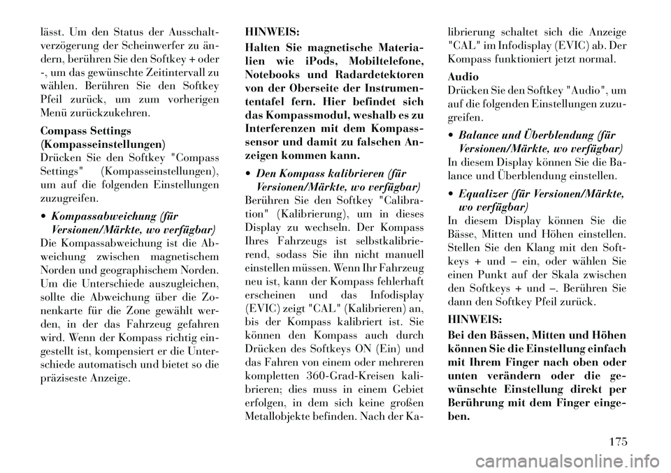 Lancia Thema 2012 Betriebsanleitung (in German) lässt. Um den Status der Ausschalt-
verzögerung der Scheinwerfer zu änÂ
dern, berühren Sie den Softkey + oder
-, um das gewünschte Zeitintervall zu
wählen. Berühren Sie den Softkey
Pfeil zurà Lancia Thema 2012 Betriebsanleitung (in German) lässt. Um den Status der Ausschalt-
verzögerung der Scheinwerfer zu änÂ
dern, berühren Sie den Softkey + oder
-, um das gewünschte Zeitintervall zu
wählen. Berühren Sie den Softkey
Pfeil zurÃ