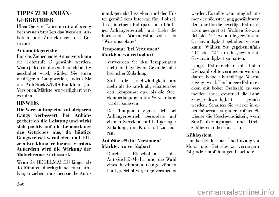 Lancia Thema 2012 Betriebsanleitung (in German) TIPPS ZUM ANHÄN GERBETRIEB
Üben Sie vor Fahrtantritt auf wenig
befahrenen Straßen das Wenden, An-
halten und Zurücksetzen des Ge-spanns. Automatikgetriebe
Für das Ziehen eines Anhängers kan Lancia Thema 2012 Betriebsanleitung (in German) TIPPS ZUM ANHÄN GERBETRIEB
Üben Sie vor Fahrtantritt auf wenig
befahrenen Straßen das Wenden, An-
halten und Zurücksetzen des Ge-spanns. Automatikgetriebe
Für das Ziehen eines Anhängers kan