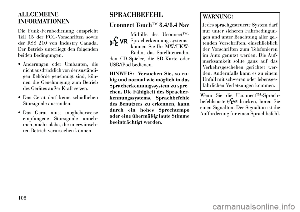 Lancia Thema 2013 Betriebsanleitung (in German) ALLGEMEINE
INFORMATIONEN
Die Funk-Fernbedienung entspricht
Teil 15 der FCC-Vorschriften sowie
der RSS 210 von Industry Canada.
Der Betrieb unterliegt den folgenden
beiden Bedingungen:
Änderungen ode Lancia Thema 2013 Betriebsanleitung (in German) ALLGEMEINE
INFORMATIONEN
Die Funk-Fernbedienung entspricht
Teil 15 der FCC-Vorschriften sowie
der RSS 210 von Industry Canada.
Der Betrieb unterliegt den folgenden
beiden Bedingungen:
Änderungen ode