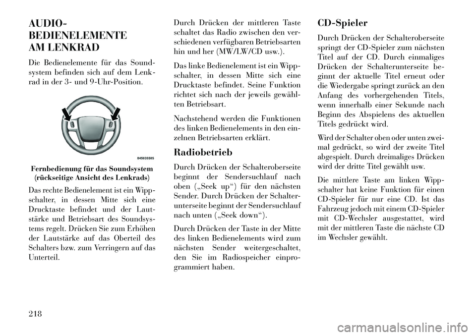 Lancia Thema 2013 Betriebsanleitung (in German) AUDIO-
BEDIENELEMENTE
AM LENKRAD
Die Bedienelemente für das Sound-
system befinden sich auf dem Lenk-
rad in der 3- und 9-Uhr-Position.Das rechte Bedienelement ist ein Wipp-
schalter, in dessen Mitte Lancia Thema 2013 Betriebsanleitung (in German) AUDIO-
BEDIENELEMENTE
AM LENKRAD
Die Bedienelemente für das Sound-
system befinden sich auf dem Lenk-
rad in der 3- und 9-Uhr-Position.Das rechte Bedienelement ist ein Wipp-
schalter, in dessen Mitte