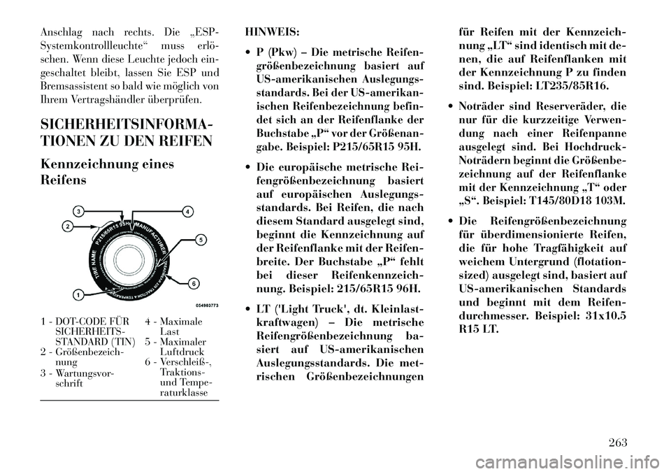 Lancia Thema 2013 Betriebsanleitung (in German) Anschlag nach rechts. Die „ESP-
Systemkontrollleuchte“ muss erlö
schen. Wenn diese Leuchte jedoch ein-
geschaltet bleibt, lassen Sie ESP und
Bremsassistent so bald wie möglich von
Ihrem Vertra Lancia Thema 2013 Betriebsanleitung (in German) Anschlag nach rechts. Die „ESP-
Systemkontrollleuchte“ muss erlö
schen. Wenn diese Leuchte jedoch ein-
geschaltet bleibt, lassen Sie ESP und
Bremsassistent so bald wie möglich von
Ihrem Vertra