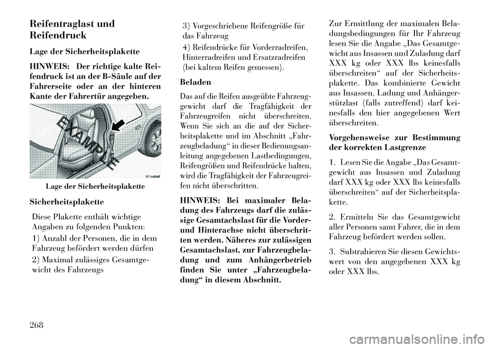 Lancia Thema 2013 Betriebsanleitung (in German) Reifentraglast und
Reifendruck
Lage der Sicherheitsplakette
HINWEIS:
Der richtige kalte Rei-
fendruck ist an der BSäule auf der
Fahrerseite oder an der hinteren
Kante der Fahrertür angegeben.
Sich Lancia Thema 2013 Betriebsanleitung (in German) Reifentraglast und
Reifendruck
Lage der Sicherheitsplakette
HINWEIS:
Der richtige kalte Rei-
fendruck ist an der BSäule auf der
Fahrerseite oder an der hinteren
Kante der Fahrertür angegeben.
Sich