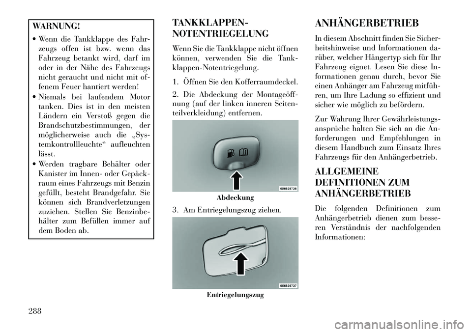 Lancia Thema 2013 Betriebsanleitung (in German) WARNUNG!
Wenn die Tankklappe des Fahr-zeugs offen ist bzw. wenn das
Fahrzeug betankt wird, darf im
oder in der Nähe des Fahrzeugs
nicht geraucht und nicht mit of-
fenem Feuer hantiert werden!
Nie Lancia Thema 2013 Betriebsanleitung (in German) WARNUNG!
Wenn die Tankklappe des Fahr-zeugs offen ist bzw. wenn das
Fahrzeug betankt wird, darf im
oder in der Nähe des Fahrzeugs
nicht geraucht und nicht mit of-
fenem Feuer hantiert werden!
Nie