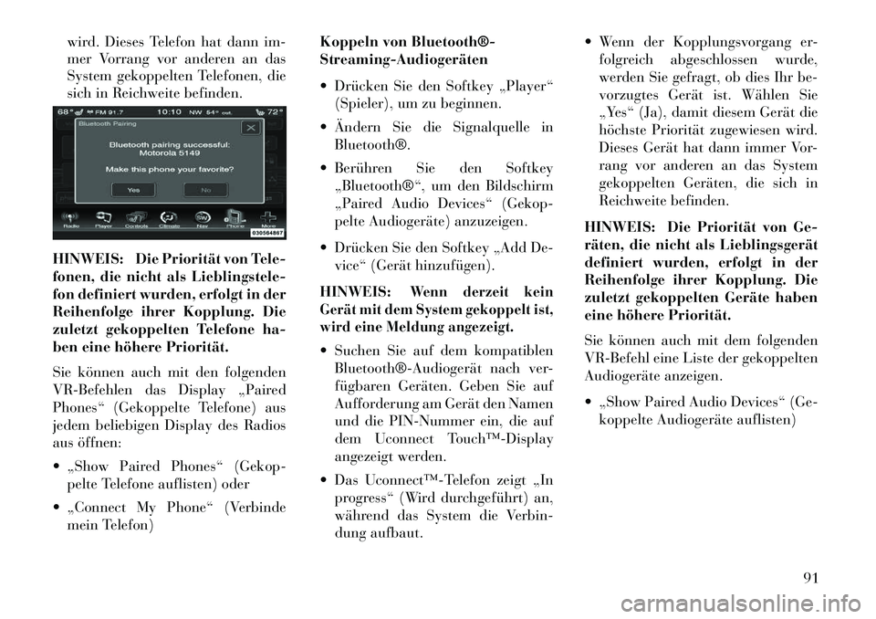 Lancia Thema 2013 Betriebsanleitung (in German) wird. Dieses Telefon hat dann im-
mer Vorrang vor anderen an das
System gekoppelten Telefonen, die
sich in Reichweite befinden.
HINWEIS: Die Priorität von Tele-
fonen, die nicht als Lieblingstele-
fo Lancia Thema 2013 Betriebsanleitung (in German) wird. Dieses Telefon hat dann im-
mer Vorrang vor anderen an das
System gekoppelten Telefonen, die
sich in Reichweite befinden.
HINWEIS: Die Priorität von Tele-
fonen, die nicht als Lieblingstele-
fo