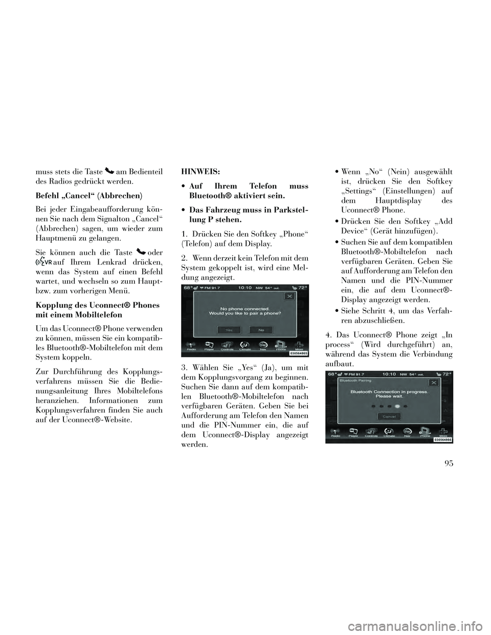 Lancia Thema 2014 Betriebsanleitung (in German) muss stets die Tasteam Bedienteil
des Radios gedrückt werden.
Befehl „Cancel“ (Abbrechen)
Bei jeder Eingabeaufforderung kön-
nen Sie nach dem Signalton „Cancel“
(Abbrechen) sagen, um wieder Lancia Thema 2014 Betriebsanleitung (in German) muss stets die Tasteam Bedienteil
des Radios gedrückt werden.
Befehl „Cancel“ (Abbrechen)
Bei jeder Eingabeaufforderung kön-
nen Sie nach dem Signalton „Cancel“
(Abbrechen) sagen, um wieder