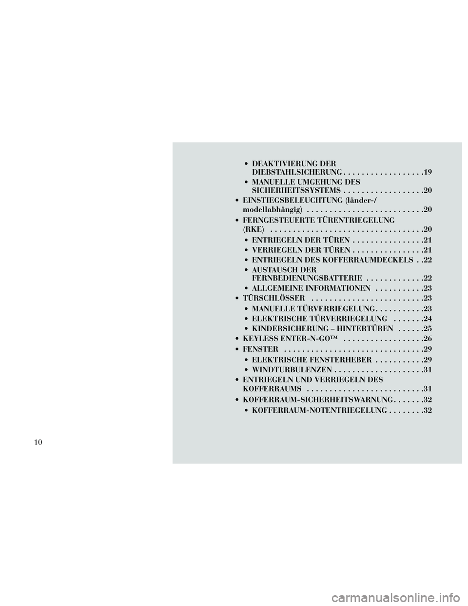 Lancia Thema 2014 Betriebsanleitung (in German) DEAKTIVIERUNG DERDIEBSTAHLSICHERUNG ..................19
MANUELLE UMGEHUNG DES SICHERHEITSSYSTEMS ..................20
EINSTIEGSBELEUCHTUNG (länder-/ modellabhängig) ..........................20
Lancia Thema 2014 Betriebsanleitung (in German) DEAKTIVIERUNG DERDIEBSTAHLSICHERUNG ..................19
MANUELLE UMGEHUNG DES SICHERHEITSSYSTEMS ..................20
EINSTIEGSBELEUCHTUNG (länder-/ modellabhängig) ..........................20
