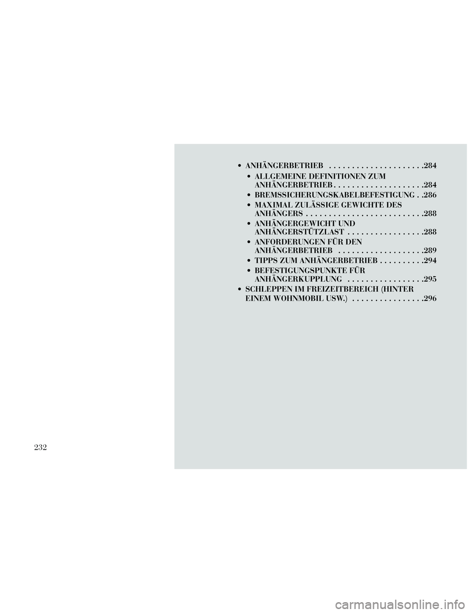 Lancia Thema 2014 Betriebsanleitung (in German) ANHÄNGERBETRIEB.....................284
ALLGEMEINE DEFINITIONEN ZUM ANHÄNGERBETRIEB ....................284
BREMSSICHERUNGSKABELBEFESTIGUNG . .286
MAXIMAL ZULÄSSIGE GEWICHTE DES ANHÄNGERS .... Lancia Thema 2014 Betriebsanleitung (in German) ANHÄNGERBETRIEB.....................284
ALLGEMEINE DEFINITIONEN ZUM ANHÄNGERBETRIEB ....................284
BREMSSICHERUNGSKABELBEFESTIGUNG . .286
MAXIMAL ZULÄSSIGE GEWICHTE DES ANHÄNGERS ....