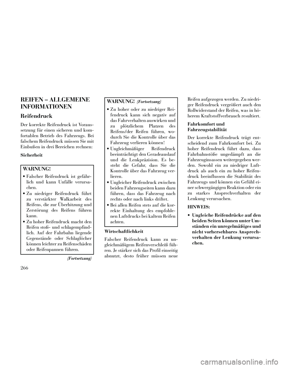 Lancia Thema 2014 Betriebsanleitung (in German) REIFEN – ALLGEMEINE
INFORMATIONEN
Reifendruck
Der korrekte Reifendruck ist Voraus-
setzung für einen sicheren und kom-
fortablen Betrieb des Fahrzeugs. Bei
falschem Reifendruck müssen Sie mit
Einb Lancia Thema 2014 Betriebsanleitung (in German) REIFEN – ALLGEMEINE
INFORMATIONEN
Reifendruck
Der korrekte Reifendruck ist Voraus-
setzung für einen sicheren und kom-
fortablen Betrieb des Fahrzeugs. Bei
falschem Reifendruck müssen Sie mit
Einb
