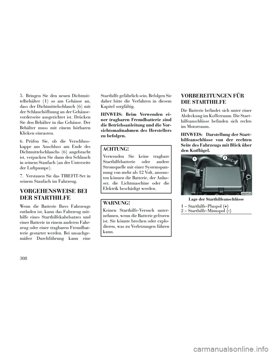 Lancia Thema 2014  Betriebsanleitung (in German) 5. Bringen Sie den neuen Dichtmit-
telbehälter (1) so am Gehäuse an,
dass der Dichtmittelschlauch (6) mit
der Schlauchöffnung an der Gehäuse-
vorderseite ausgerichtet ist. Drücken
Sie den Behält