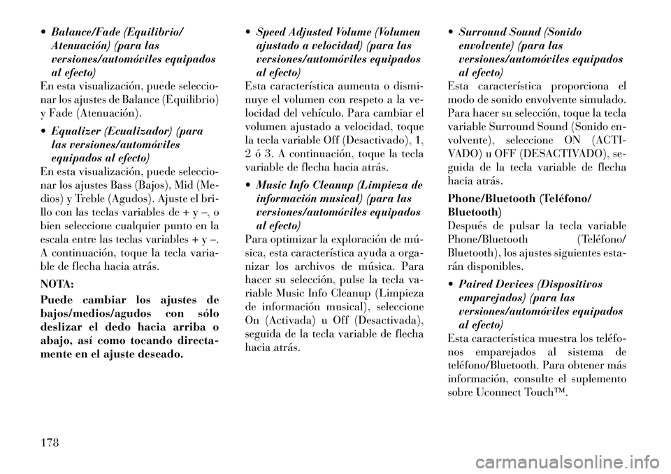 Lancia Thema 2011  Manual de Empleo y Cuidado (in Spanish)  Balance/Fade (Equilibrio/Atenuación) (para las 
versiones/automóviles equipados
al efecto)
En esta visualización, puede seleccio-
nar los ajustes de Balance (Equilibrio)
y Fade (Atenuación). 
 