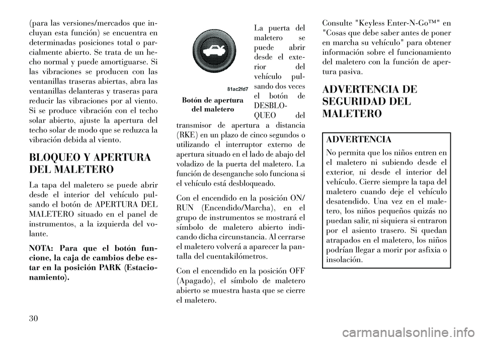 Lancia Thema 2013 Manual de Empleo y Cuidado (in Spanish) (para las versiones/mercados que in-
cluyan esta función) se encuentra en
determinadas posiciones total o par-
cialmente abierto. Se trata de un he-
cho normal y puede amortiguarse. Si
las vibracione Lancia Thema 2013 Manual de Empleo y Cuidado (in Spanish) (para las versiones/mercados que in-
cluyan esta función) se encuentra en
determinadas posiciones total o par-
cialmente abierto. Se trata de un he-
cho normal y puede amortiguarse. Si
las vibracione