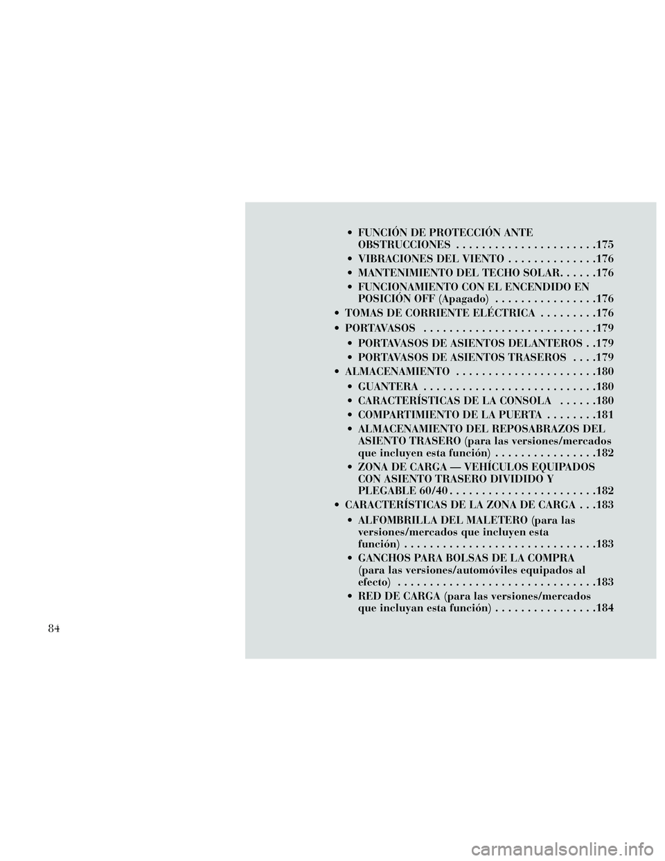 Lancia Thema 2014 Manual de Empleo y Cuidado (in Spanish) FUNCIÓN DE PROTECCIÓN ANTEOBSTRUCCIONES ......................175
VIBRACIONES DEL VIENTO ..............176
MANTENIMIENTO DEL TECHO SOLAR ......176
FUNCIONAMIENTO CON EL ENCENDIDO EN POSICIÓN OF Lancia Thema 2014 Manual de Empleo y Cuidado (in Spanish) FUNCIÓN DE PROTECCIÓN ANTEOBSTRUCCIONES ......................175
VIBRACIONES DEL VIENTO ..............176
MANTENIMIENTO DEL TECHO SOLAR ......176
FUNCIONAMIENTO CON EL ENCENDIDO EN POSICIÓN OF