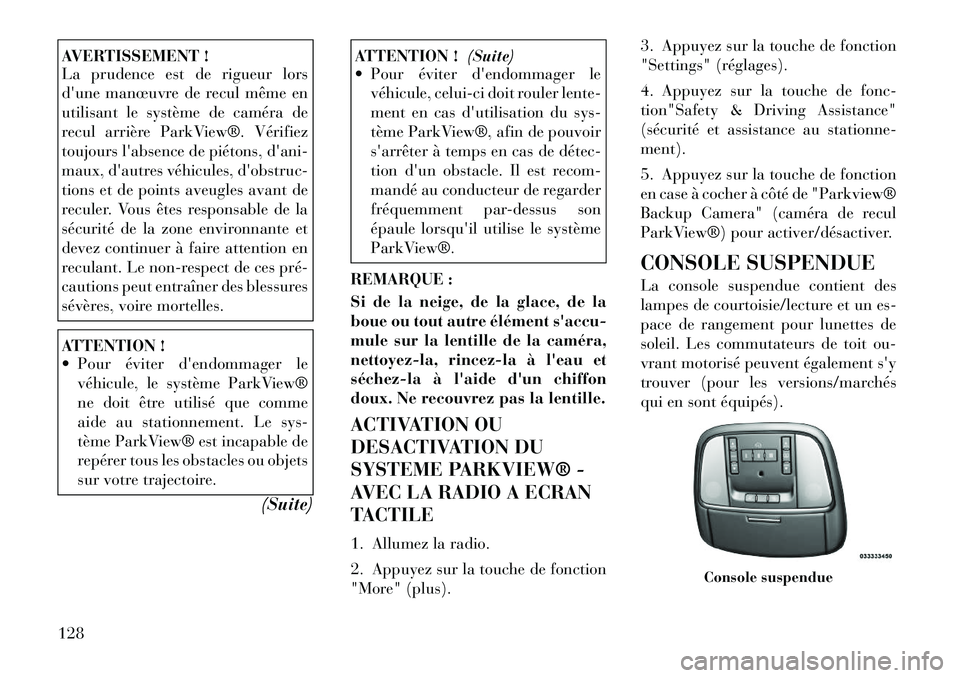 Lancia Thema 2012  Notice dentretien (in French) AVERTISSEMENT ! 
La prudence est de rigueur lors 
dune manœuvre de recul même en
utilisant le système de caméra de
recul arrière ParkView®. Vérifiez
toujours labsence de piétons, dani-
maux