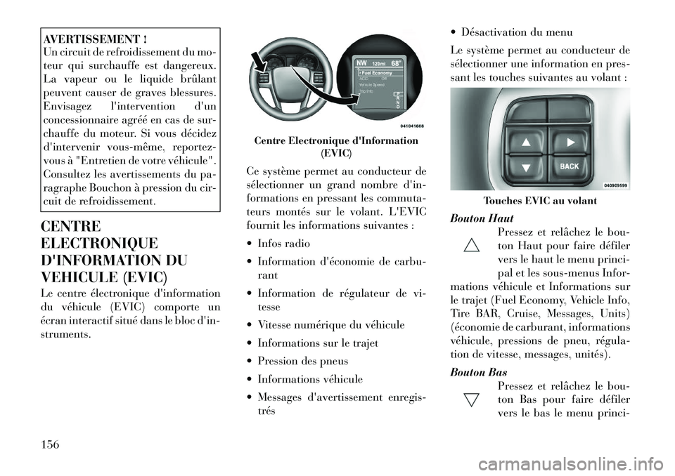 Lancia Thema 2011 Notice dentretien (in French) AVERTISSEMENT !
Un circuit de refroidissement du mo-
teur qui surchauffe est dangereux.
La vapeur ou le liquide brûlant
peuvent causer de graves blessures.
Envisagez lintervention dun
concessionn Lancia Thema 2011 Notice dentretien (in French) AVERTISSEMENT !
Un circuit de refroidissement du mo-
teur qui surchauffe est dangereux.
La vapeur ou le liquide brûlant
peuvent causer de graves blessures.
Envisagez lintervention dun
concessionn