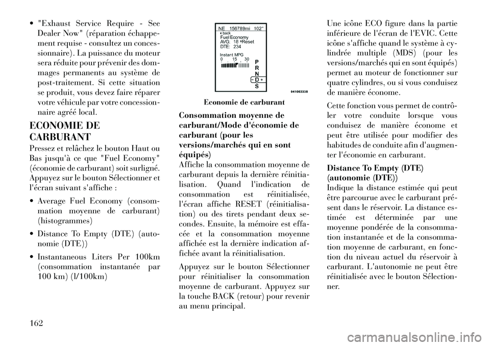 Lancia Thema 2011 Notice dentretien (in French) "Exhaust Service Require - SeeDealer Now" (réparation échappeÂ
ment requise - consultez un conces-
sionnaire). La puissance du moteur
sera réduite pour prévenir des dom-
mages permanents au sy Lancia Thema 2011 Notice dentretien (in French) "Exhaust Service Require - SeeDealer Now" (réparation échappeÂ
ment requise - consultez un conces-
sionnaire). La puissance du moteur
sera réduite pour prévenir des dom-
mages permanents au sy