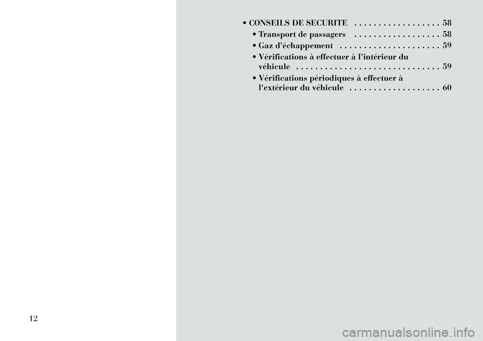 Lancia Thema 2012  Notice dentretien (in French)  CONSEILS DE SECURITE . . . . . . . . . . . . . . . . . . 58 Transport de passagers . . . . . . . . . . . . . . . . . . 58 
 Gaz déchappement . . . . . . . . . . . . . . . . . . . . . 59
 Vérif