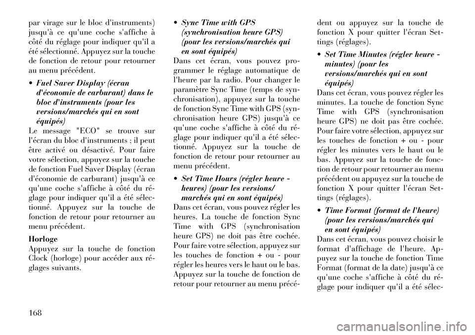 Lancia Thema 2011 Notice dentretien (in French) par virage sur le bloc dinstruments)
jusquà ce quune coche saffiche Ã
côté du réglage pour indiquer quil a
été sélectionné. Appuyez sur la touche
de fonction de retour pour retourner
au Lancia Thema 2011 Notice dentretien (in French) par virage sur le bloc dinstruments)
jusquà ce quune coche saffiche Ã
côté du réglage pour indiquer quil a
été sélectionné. Appuyez sur la touche
de fonction de retour pour retourner
au