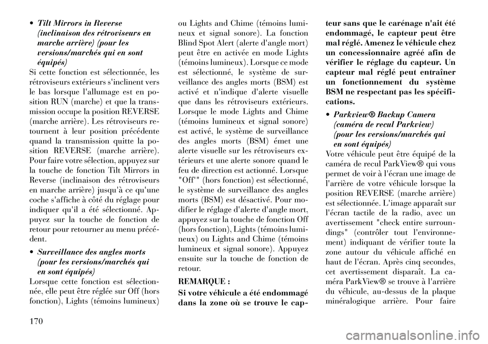Lancia Thema 2011 Notice dentretien (in French) Tilt Mirrors in Reverse(inclinaison des rétroviseurs en
marche arrière) (pour les
versions/marchés qui en sontéquipés)
Si cette fonction est sélectionnée, les
rétroviseurs extérieurs sinc Lancia Thema 2011 Notice dentretien (in French) Tilt Mirrors in Reverse(inclinaison des rétroviseurs en
marche arrière) (pour les
versions/marchés qui en sontéquipés)
Si cette fonction est sélectionnée, les
rétroviseurs extérieurs sinc