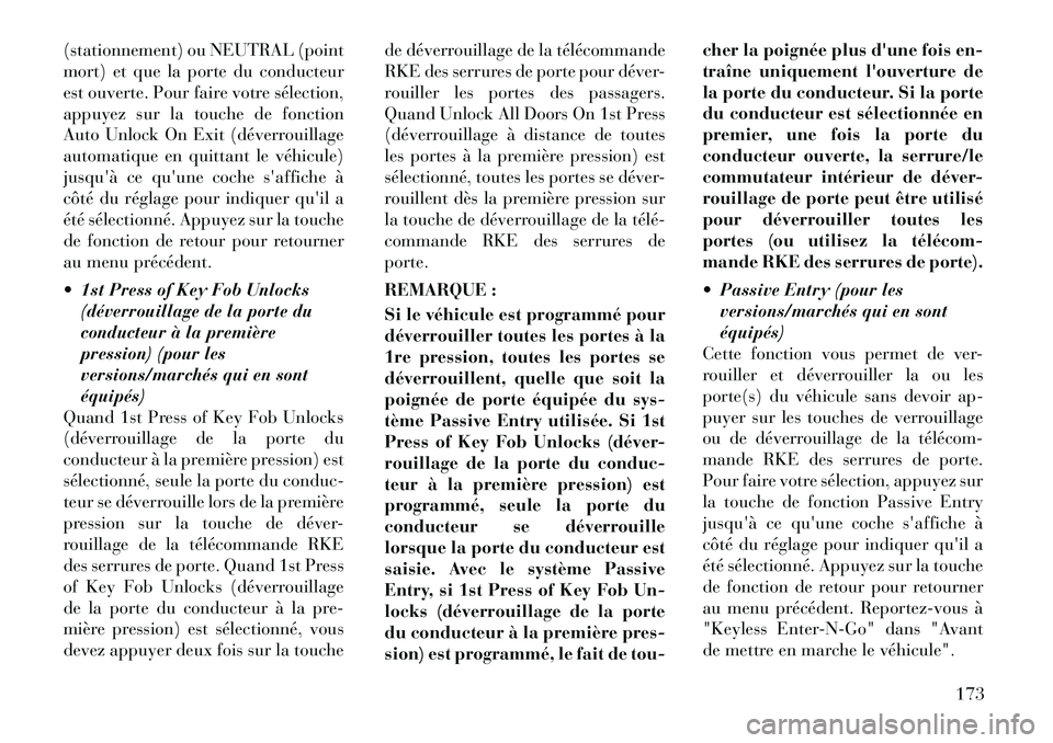 Lancia Thema 2011 Notice dentretien (in French) (stationnement) ou NEUTRAL (point
mort) et que la porte du conducteur
est ouverte. Pour faire votre sélection,
appuyez sur la touche de fonction
Auto Unlock On Exit (déverrouillage
automatique en q Lancia Thema 2011 Notice dentretien (in French) (stationnement) ou NEUTRAL (point
mort) et que la porte du conducteur
est ouverte. Pour faire votre sélection,
appuyez sur la touche de fonction
Auto Unlock On Exit (déverrouillage
automatique en q