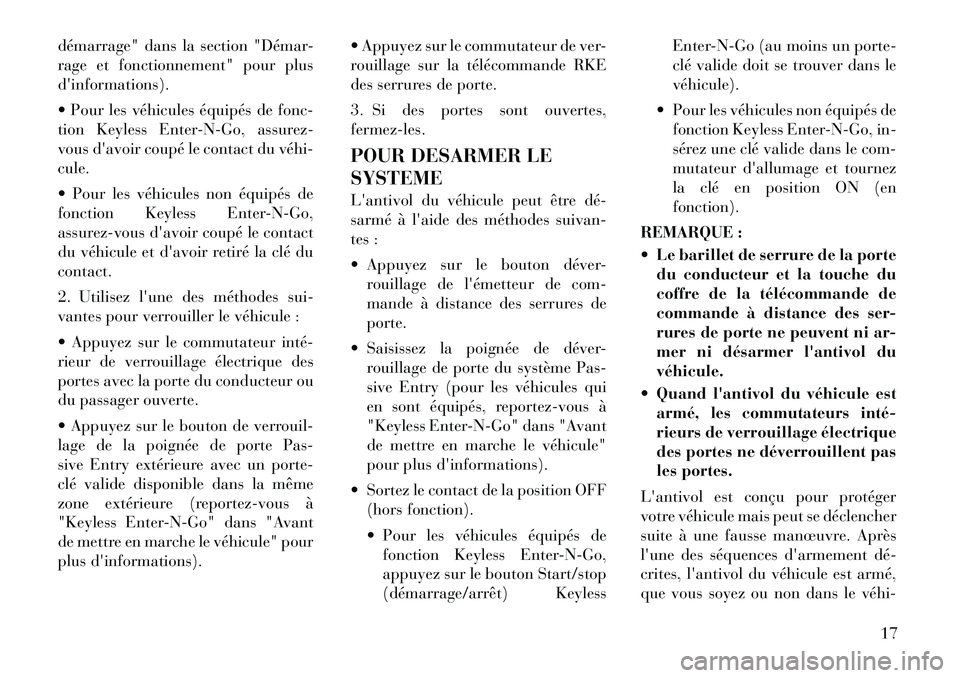 Lancia Thema 2011 Notice dentretien (in French) démarrage" dans la section "Démar-
rage et fonctionnement" pour plusdinformations).
Pour les véhicules équipés de fonc-
tion Keyless Enter-N-Go, assurez-
vous davoir coupé le contact du v Lancia Thema 2011 Notice dentretien (in French) démarrage" dans la section "Démar-
rage et fonctionnement" pour plusdinformations).
Pour les véhicules équipés de fonc-
tion Keyless Enter-N-Go, assurez-
vous davoir coupé le contact du v