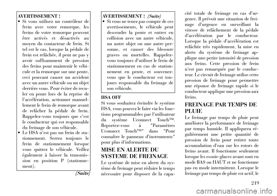 Lancia Thema 2011  Notice dentretien (in French) AVERTISSEMENT ! 
 Si vous utilisez un contrôleur defrein avec votre remorque, les 
freins de votre remorque peuvent
être activés et désactivés au
moyen du contacteur de frein. Si
tel est le cas,