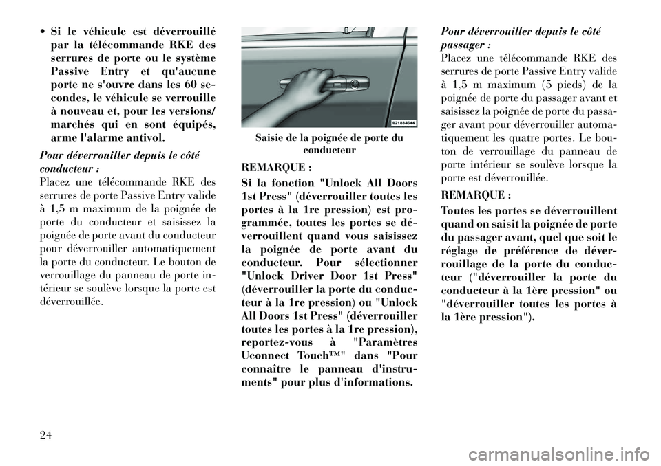 Lancia Thema 2012  Notice dentretien (in French)  Si le véhicule est déverrouillépar la télécommande RKE des 
serrures de porte ou le système
Passive Entry et quaucune
porte ne souvre dans les 60 se-
condes, le véhicule se verrouille
à no