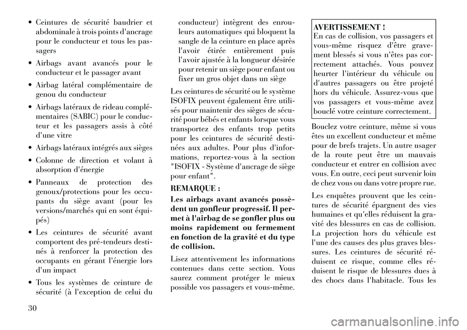 Lancia Thema 2012  Notice dentretien (in French)  Ceintures de sécurité baudrier etabdominale à trois points dancrage 
pour le conducteur et tous les pas-sagers
 Airbags avant avancés pour le conducteur et le passager avant
 Airbag latéral 