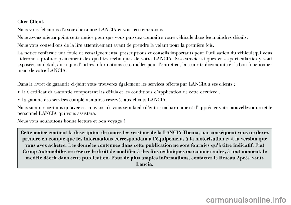 Lancia Thema 2012 Notice dentretien (in French) Cher Client,
Nous vous félicitons davoir choisi une LANCIA et vous en remercions.
Nous avons mis au point cette notice pour que vous puissiez connaître votre véhicule dans les moindres détails.
Lancia Thema 2012 Notice dentretien (in French) Cher Client,
Nous vous félicitons davoir choisi une LANCIA et vous en remercions.
Nous avons mis au point cette notice pour que vous puissiez connaître votre véhicule dans les moindres détails.