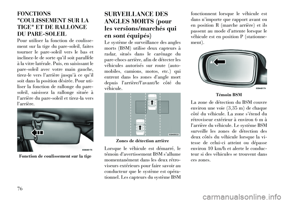 Lancia Thema 2011 Notice dentretien (in French) FONCTIONS
"COULISSEMENT SUR LA
TIGE" ET DE RALLONGE
DU PARE-SOLEIL
Pour utiliser la fonction de coulisse-
ment sur la tige du pare-soleil, faites
tourner le pare-soleil vers le bas et
inclinez-le d Lancia Thema 2011 Notice dentretien (in French) FONCTIONS
"COULISSEMENT SUR LA
TIGE" ET DE RALLONGE
DU PARE-SOLEIL
Pour utiliser la fonction de coulisse-
ment sur la tige du pare-soleil, faites
tourner le pare-soleil vers le bas et
inclinez-le d