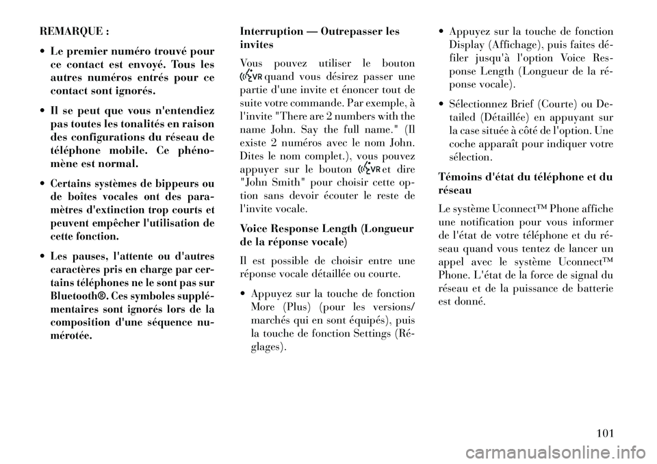 Lancia Thema 2013  Notice dentretien (in French) REMARQUE :
 Le premier numéro trouvé pource contact est envoyé. Tous les
autres numéros entrés pour ce
contact sont ignorés.
 Il se peut que vous nentendiez pas toutes les tonalités en raiso