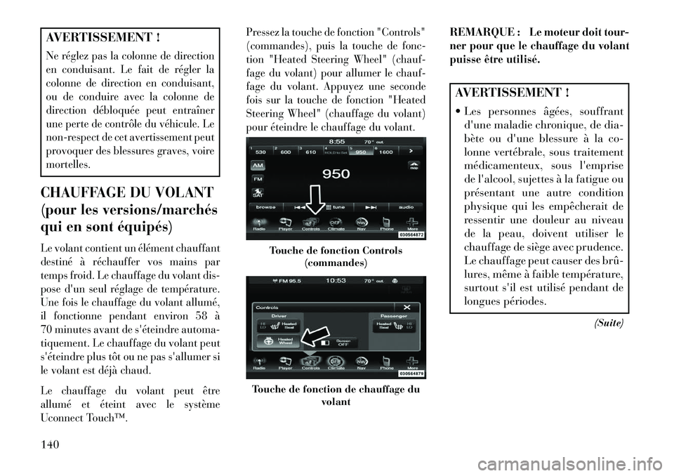Lancia Thema 2013 Notice dentretien (in French) AVERTISSEMENT !Ne réglez pas la colonne de direction
en conduisant. Le fait de régler la
colonne de direction en conduisant,
ou de conduire avec la colonne de
direction débloquée peut entraîner
u Lancia Thema 2013 Notice dentretien (in French) AVERTISSEMENT !Ne réglez pas la colonne de direction
en conduisant. Le fait de régler la
colonne de direction en conduisant,
ou de conduire avec la colonne de
direction débloquée peut entraîner
u