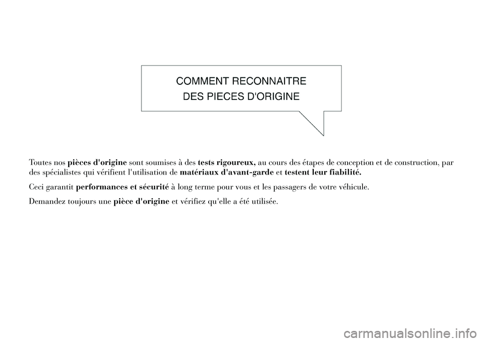 Lancia Thema 2013 Notice dentretien (in French) Toutes nospièces dorigine sont soumises à des tests rigoureux,au cours des étapes de conception et de construction, par
des spécialistes qui vérifient lutilisation de matériaux davant-gardeet Lancia Thema 2013 Notice dentretien (in French) Toutes nospièces dorigine sont soumises à des tests rigoureux,au cours des étapes de conception et de construction, par
des spécialistes qui vérifient lutilisation de matériaux davant-gardeet
