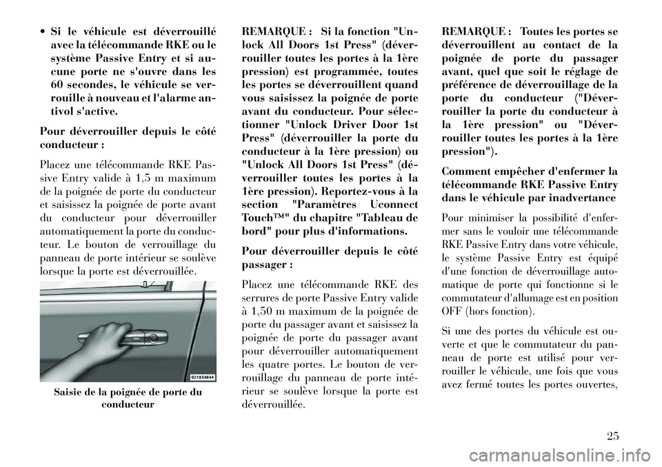 Lancia Thema 2013  Notice dentretien (in French)  Si le véhicule est déverrouilléavec la télécommande RKE ou le
système Passive Entry et si au-
cune porte ne souvre dans les
60 secondes, le véhicule se ver-
rouille à nouveau et lalarme an