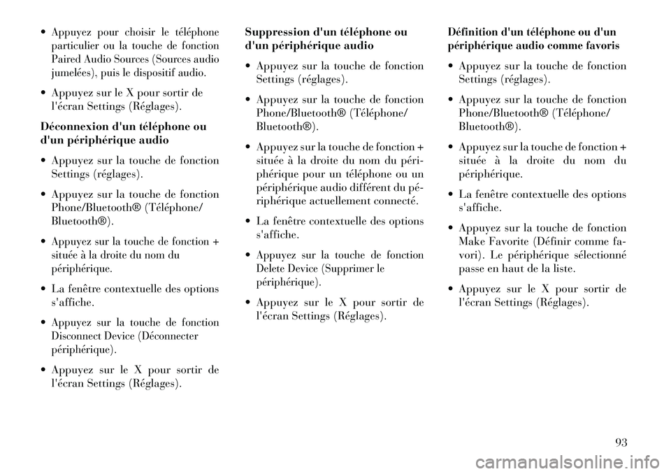 Lancia Thema 2013  Notice dentretien (in French) Appuyez pour choisir le téléphone
particulier ou la touche de fonction
Paired Audio Sources (Sources audio
jumelées), puis le dispositif audio. Appuyez sur le X pour sortir delécran Settings (R