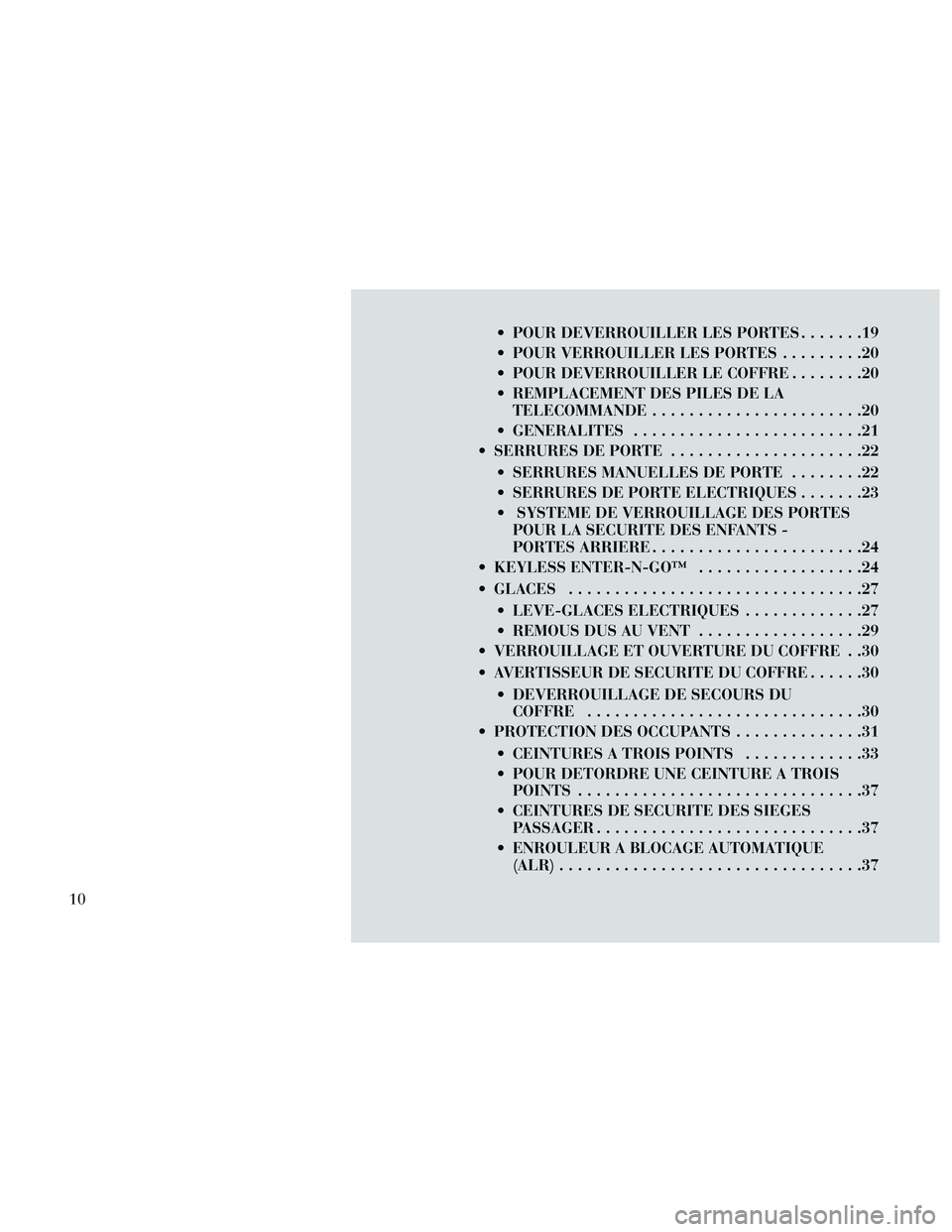 Lancia Thema 2014 Notice dentretien (in French) POUR DEVERROUILLER LES PORTES.......19
POUR VERROUILLER LES PORTES .........20
POUR DEVERROUILLER LE COFFRE ........20
REMPLACEMENT DES PILES DE LA TELECOMMANDE .......................20
GENERALI Lancia Thema 2014 Notice dentretien (in French) POUR DEVERROUILLER LES PORTES.......19
POUR VERROUILLER LES PORTES .........20
POUR DEVERROUILLER LE COFFRE ........20
REMPLACEMENT DES PILES DE LA TELECOMMANDE .......................20
GENERALI