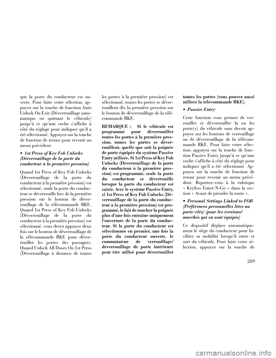Lancia Thema 2014 Notice dentretien (in French) que la porte du conducteur est ou-
verte. Pour faire votre sélection, ap-
puyez sur la touche de fonction Auto
Unlock On Exit (Déverrouillage auto-
matique en quittant le véhicule)
jusquà ce quu Lancia Thema 2014 Notice dentretien (in French) que la porte du conducteur est ou-
verte. Pour faire votre sélection, ap-
puyez sur la touche de fonction Auto
Unlock On Exit (Déverrouillage auto-
matique en quittant le véhicule)
jusquà ce quu