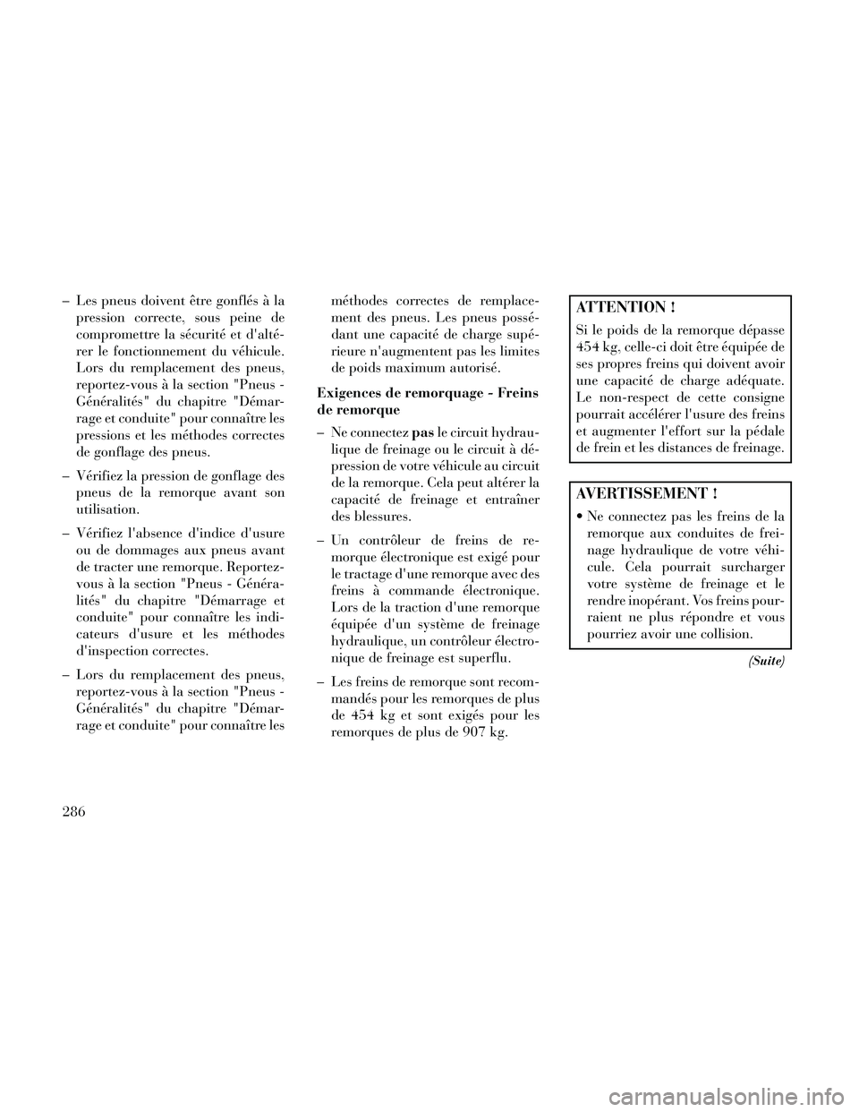 Lancia Thema 2014 Notice dentretien (in French) – Les pneus doivent être gonflés à lapression correcte, sous peine de
compromettre la sécurité et dalté-
rer le fonctionnement du véhicule.
Lors du remplacement des pneus,
reportez-vous à l Lancia Thema 2014 Notice dentretien (in French) – Les pneus doivent être gonflés à lapression correcte, sous peine de
compromettre la sécurité et dalté-
rer le fonctionnement du véhicule.
Lors du remplacement des pneus,
reportez-vous à l