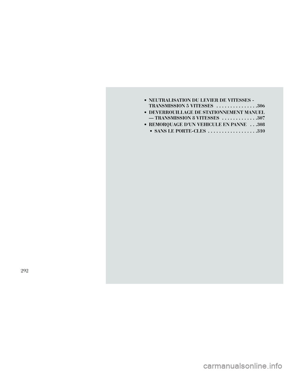 Lancia Thema 2014 Notice dentretien (in French) NEUTRALISATION DU LEVIER DE VITESSES -TRANSMISSION 5 VITESSES ...............306
DEVERROUILLAGE DE STATIONNEMENT MANUEL — TRANSMISSION 8 VITESSES .............307
REMORQUAGE DUN VEHICULE EN PANN Lancia Thema 2014 Notice dentretien (in French) NEUTRALISATION DU LEVIER DE VITESSES -TRANSMISSION 5 VITESSES ...............306
DEVERROUILLAGE DE STATIONNEMENT MANUEL — TRANSMISSION 8 VITESSES .............307
REMORQUAGE DUN VEHICULE EN PANN
