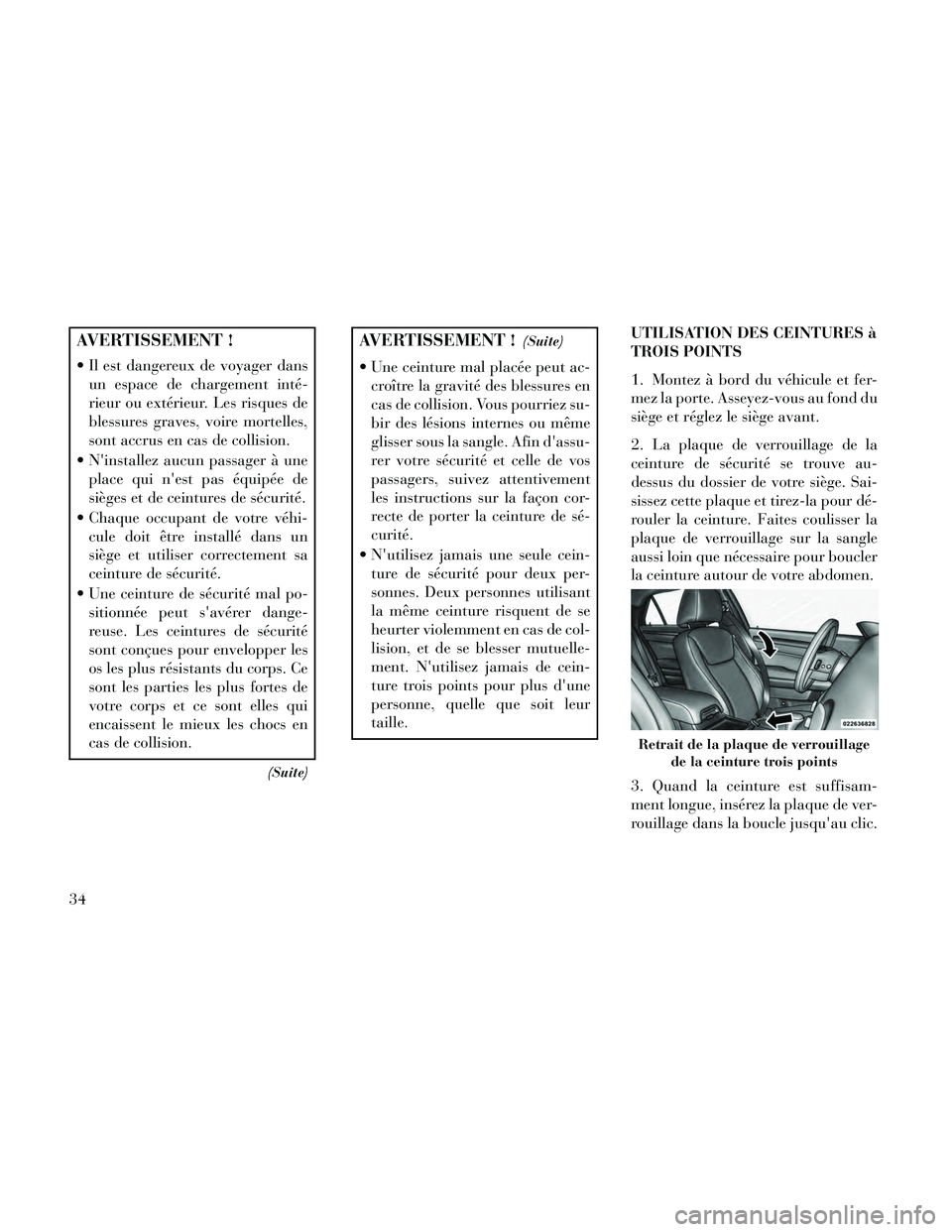 Lancia Thema 2014 Notice dentretien (in French) AVERTISSEMENT !
Il est dangereux de voyager dansun espace de chargement inté-
rieur ou extérieur. Les risques de
blessures graves, voire mortelles,
sont accrus en cas de collision.
Ninstallez auc Lancia Thema 2014 Notice dentretien (in French) AVERTISSEMENT !
Il est dangereux de voyager dansun espace de chargement inté-
rieur ou extérieur. Les risques de
blessures graves, voire mortelles,
sont accrus en cas de collision.
Ninstallez auc