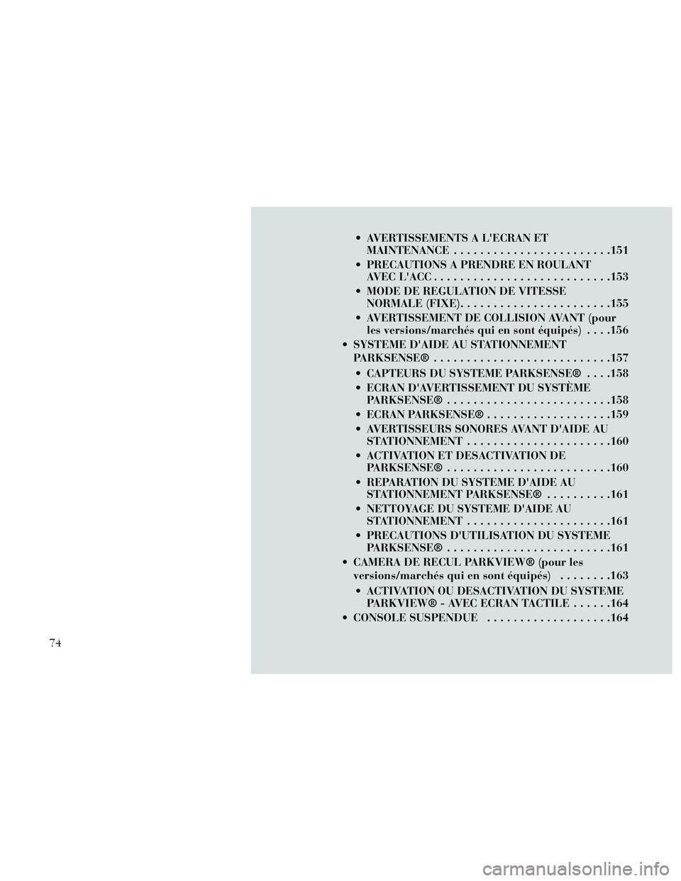 Lancia Thema 2014 Notice dentretien (in French) AVERTISSEMENTS A LECRAN ETMAINTENANCE ........................151
PRECAUTIONS A PRENDRE EN ROULANT AVECLACC...........................153
MODE DE REGULATION DE VITESSE NORMALE (FIXE) ............ Lancia Thema 2014 Notice dentretien (in French) AVERTISSEMENTS A LECRAN ETMAINTENANCE ........................151
PRECAUTIONS A PRENDRE EN ROULANT AVECLACC...........................153
MODE DE REGULATION DE VITESSE NORMALE (FIXE) ............