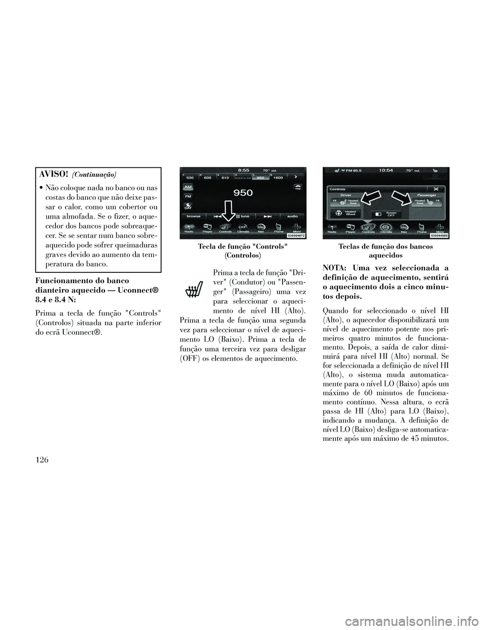Lancia Thema 2014 Manual de Uso e Manutenção (in Portuguese) AVISO!(Continuação)
Não coloque nada no banco ou nas
costas do banco que não deixe pas-
sar o calor, como um cobertor ou
uma almofada. Se o fizer, o aque-
cedor dos bancos pode sobreaque-
cer. Se Lancia Thema 2014 Manual de Uso e Manutenção (in Portuguese) AVISO!(Continuação)
Não coloque nada no banco ou nas
costas do banco que não deixe pas-
sar o calor, como um cobertor ou
uma almofada. Se o fizer, o aque-
cedor dos bancos pode sobreaque-
cer. Se